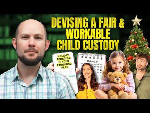 Devising a Fair & Workable Child Custody Holiday Schedule in Your Parenting Plan