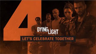 Dying Light - Happy 4th Birthday