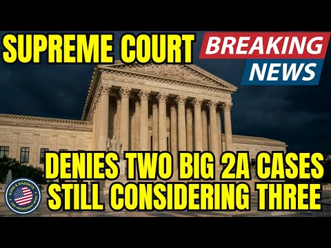 BREAKING NEWS: Supreme Court DENIES Two BIG 2A Cases! Still Considering Three!