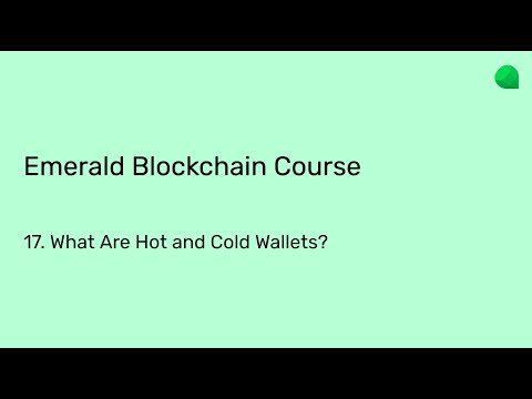 Emerald Blockchain Course: 17. What Are Hot and Cold Wallets?