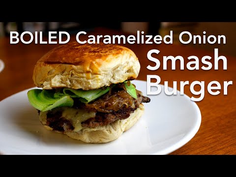 Smash Burger with BOILED Caramelized Onion