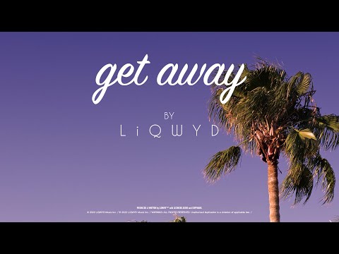 LiQWYD - Get Away [Official]