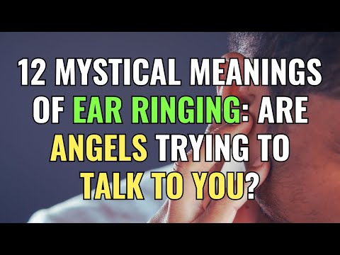 12 Mystical Meanings of Ear Ringing: Are Angels Trying to Talk to You? | Awakening | Spirituality