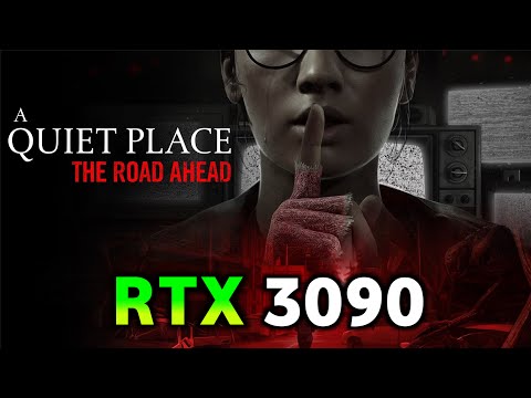 A Quiet Place: The Road Ahead - RTX 3090 | ULTRA - 1080p - 1440p - 4K - PC Gameplay