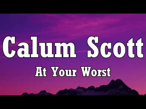 Calum Scott - At Your Worst (Lyrics)