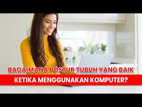 Bagaimana Postur Tubuh yang Baik Ketika Menggunakan Komputer?