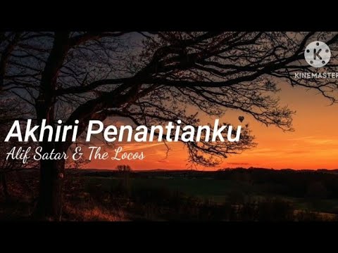 Akhiri Penantianku Reimagined - Alif Satar & The Locos (lirik)