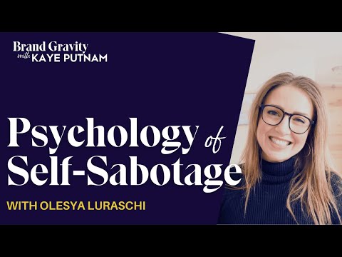 The Psychology Behind Self Sabotage with Olesya Luraschi