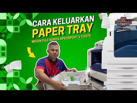 TUTORIAL CARA KELUARKAN PAPER TRAY PADA MESIN FUJI XEROX APEOSPORT V C3375 | KCSB TUTORIAL