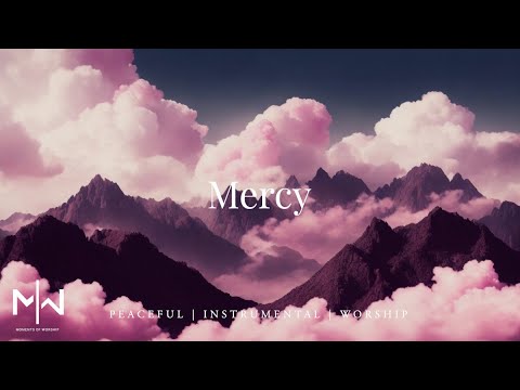 Mercy | Soaking Worship Music Into Heavenly Sounds // Instrumental Soaking Worship