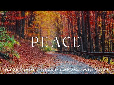 PEACE: Piano Instrumental Music & Prayer With Scriptures & Autumn Scene 🍁CHRISTIAN piano