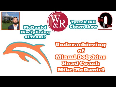 Big O and David Furones Discuss The Underachieving of Miami Dolphins Head Coach Mike McDaniel!