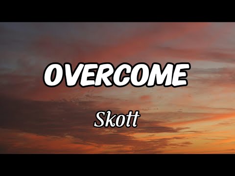 Skott - Overcome (Lyrics)