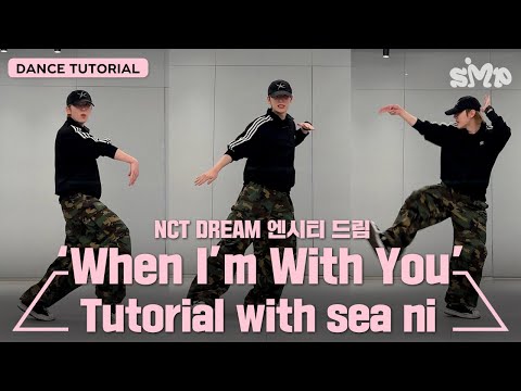 [안무가 튜토리얼] NCT DREAM 엔시티 드림 'When I’m With You' Dance Tutorial with sea ni