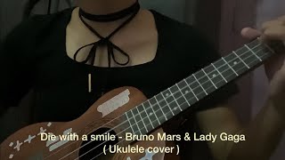 Die with a smile - Ukulele Cover