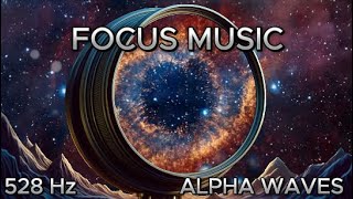 Study or Work Music | Alpha Waves | 528Hz | Hyper Focus soundtrack