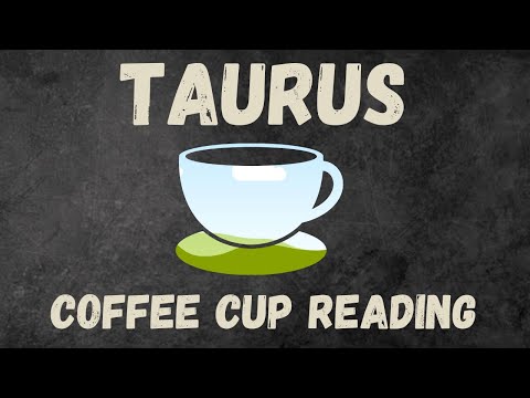 Taurus YOU WON'T SEE WHAT'S COMING Coffee Cup Reading