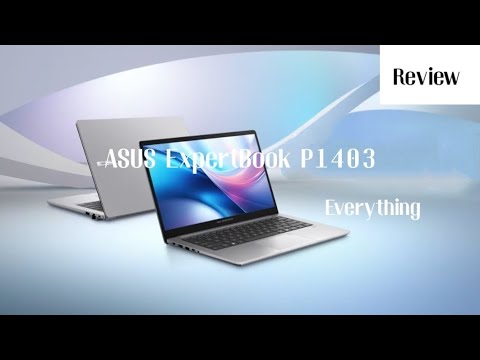 Everything you need to know about ASUS ExpertBook P1403 | Review