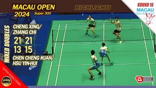 Cheng Xing / Zhang Chi vs Chen Cheng Kuan / Hsu Yin-Hui | Macau Open 2024 | R16 XD Highlights