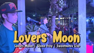 Lovers Moon | Glenn Frey | Sweetnotes Live