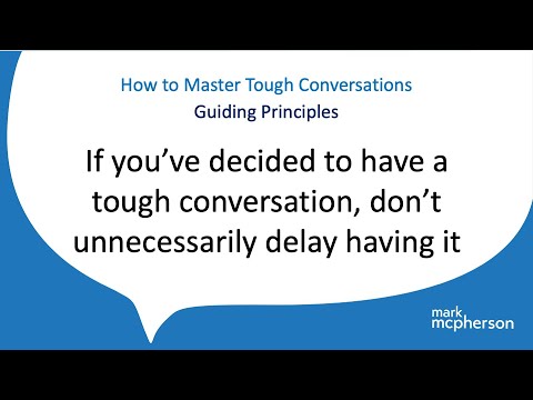 Guiding Principles: If you've decided to have a tough conversation, don't delay