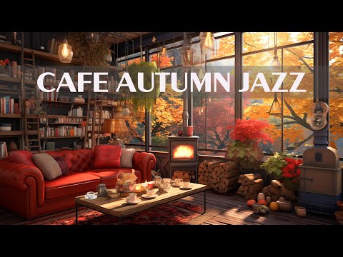 Cozy Fall Coffee Shop Ambience 🍂 Smooth Jazz Instrumental Music - Bossa Nova to Elevate Your Mood