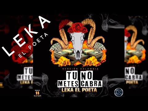 Leka El Poeta - Tu No Metes Cabra (Version Colombia)