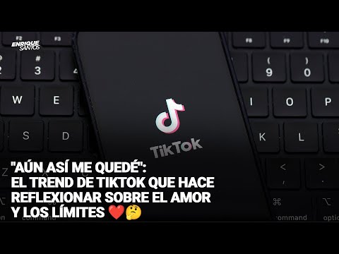 Aún Así Me Quedé": El Trend de TikTok que Hace Reflexionar sobre el Amor y los Límites ❤️🤔