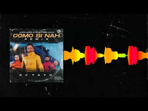 Como Si Nah ( Remix ) - DJ Yayo ⚡ Justin Quiles x Arcangel x Dalex x Kevvo