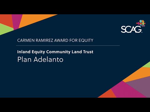 Carmen Ramirez Award for Equity: Inland Equity Community Land Trust, Plan Adelanto