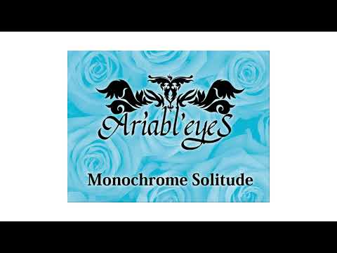 【広告無】Monochrome Solitude　Ariabl'eyeSメドレー【耽美幻想シンフォニア】