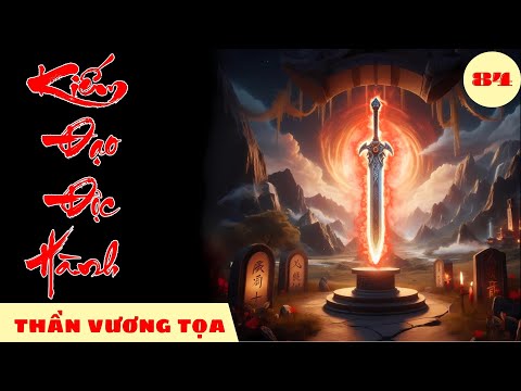 THẦN VƯƠNG TỌA [Tập 84] Kiếm Đạo Độc Hành #mcphuongthuy