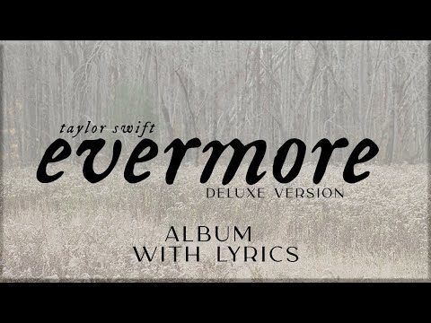 Taylor Swift   (e̲v̲e̲r̲m̲o̲r̲e̲) "Deluxe version" Album Playlist with Lyrics