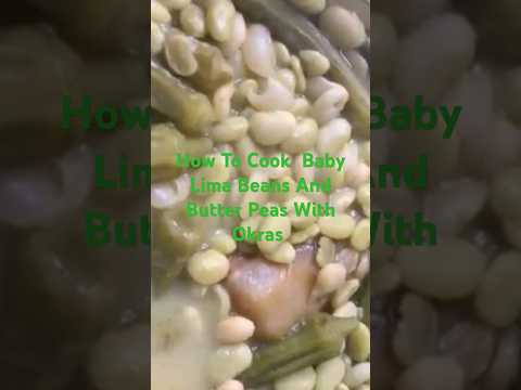 How To Cook Baby Lima Beans And Butter Peas With Okras