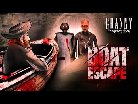 Granny Chapter Two: Epic Boat Escape! (Horror Game Adventure)