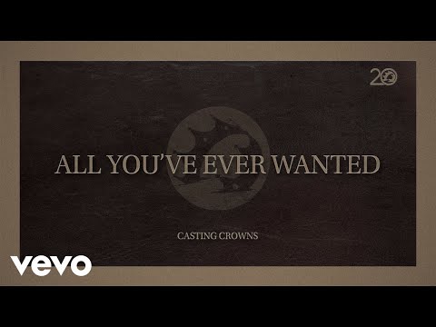 Casting Crowns - All You've Ever Wanted (Reimagined) (Lyric Video)