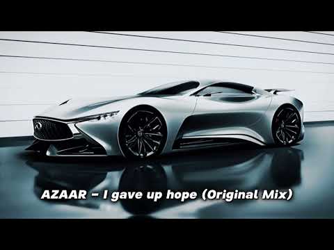 AZAAR   I gave up hope Original Mix