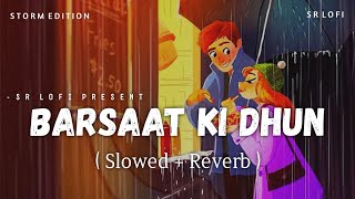 Barsaat Ki Dhun - Lofi (Slowed + Reverb) | Jubin Nautiyal | Storm Edition | SR Lofi