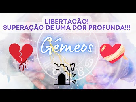 GÊMEOS ♊️  LIBERTAÇÃO! SUPERAÇÃO DE UMA DOR PROFUNDA! 💔🔥♥️