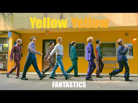 【Music Video】Yellow Yellow / FANTASTICS