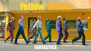 【Music Video】Yellow Yellow / FANTASTICS