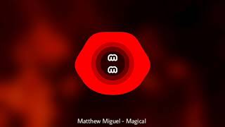 Matthew Miguel - Magical (Drumstep)