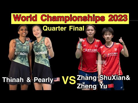 Pearly Tan / Thinaah Muralitharan vs Zhang Shu Xian / Zheng Yu | BWF World Championship 2023 QF