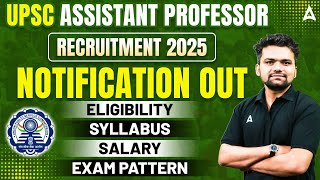 UPSC Assistant Professor Vacancy 2025 | Syllabus, Eligibility Criteria, Salary Exam Pattern