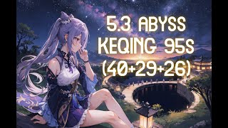 C6R1 Keqing 95s Bot Half Speedrun | 5.3 Abyss (40 + 29 + 26)