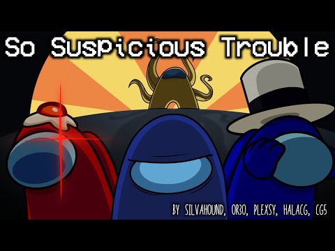 MASHUP | Halacg, CG5 Vs. Or30, Silva Hound, Plexsy - So Suspicious X Trouble [Among Us Song Mashup]