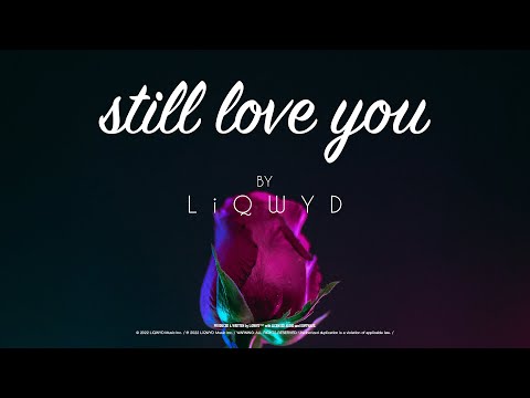 LiQWYD - Still Love You [Official]