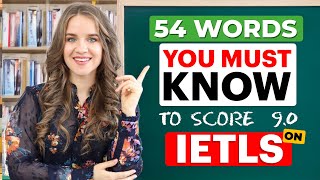 IELTS BAND 9.0 VOCABULARY | 54 words YOU NEED TO KNOW to pass the IELTS exam