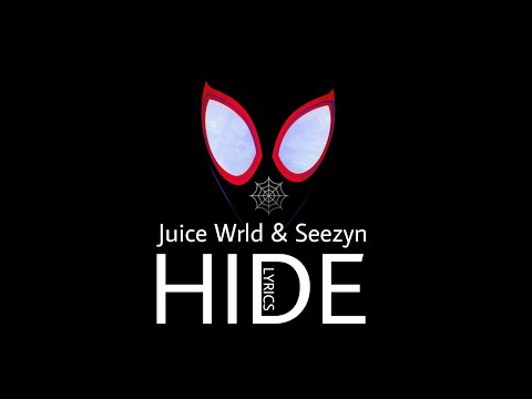 HIDE - Juice Wrld and Seezyn | Spiderman into the spider verse | (Lyrics)