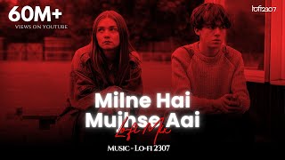 Milne Hai Mujhse Aayi (Lo-fi) - Arijit Singh | Lo-fi 2307 & Harshal Music | Jeet G | Aashiqui 2